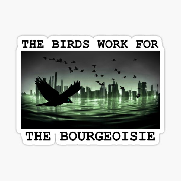Item preview, THE BIRDS WORK FOR THE BOURGEOISIE designed and sold by kristikat.