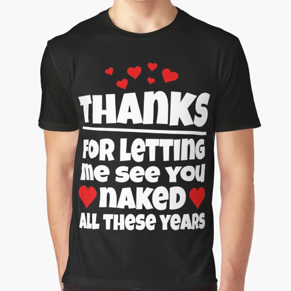 Thanks for letting me see you naked all these years Greeting Card for Sale  by Tdork