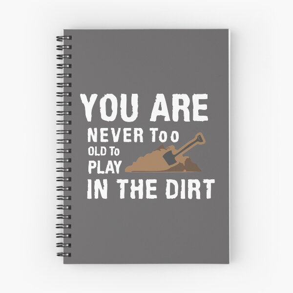 Item preview, Funny You are Never to Old to Play in the Dirt Digging Design for Gardener & Gardening designed and sold by LGamble12345.