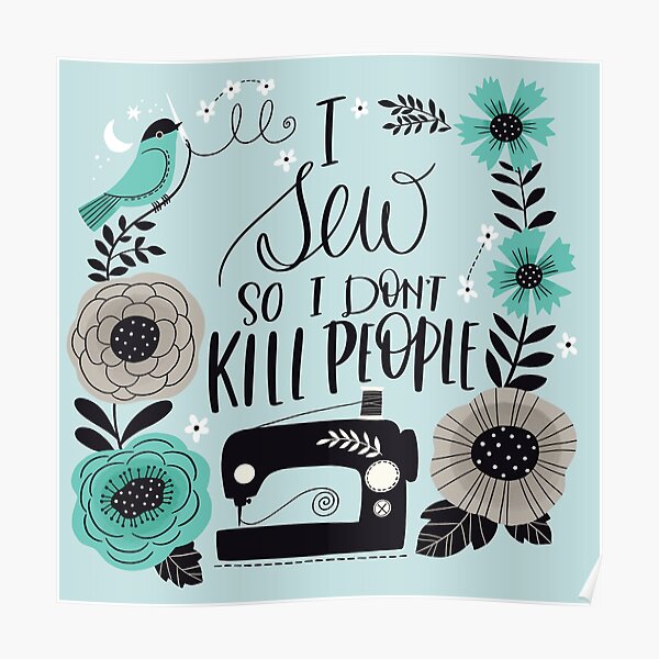 I Sew So I Don't Kill People Poster