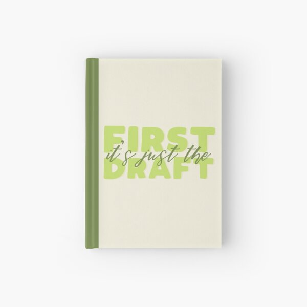 It's just the first draft Hardcover Journal