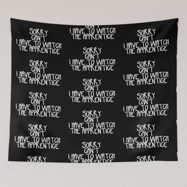 Item preview, Sorry Can't I Have to Watch The Apprentice designed and sold by holbytv.