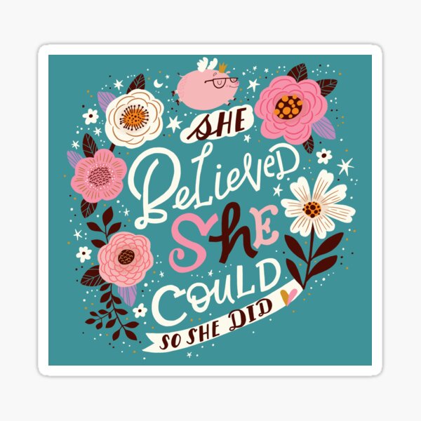 She Believed She Could, So She Did Sticker