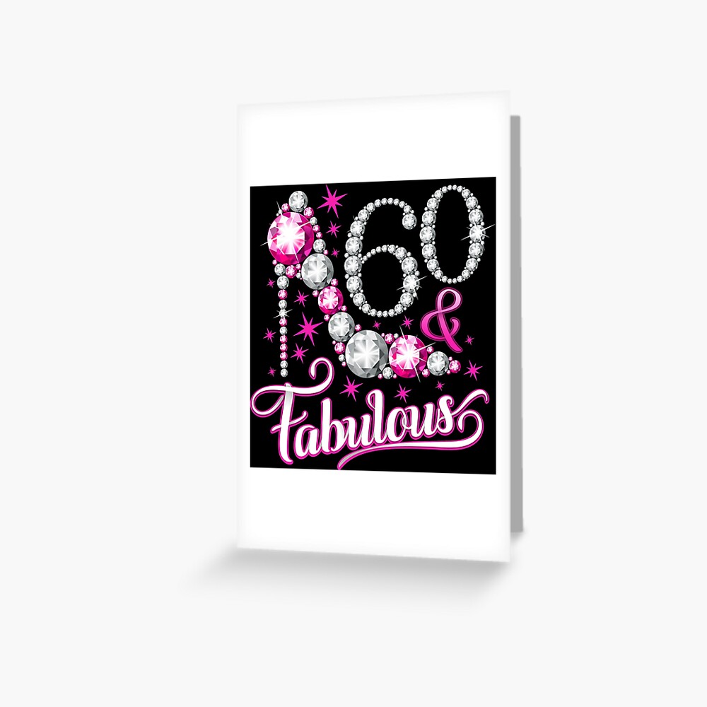 60th Birthday Design 60 And Fabulous Ladys Greeting Card For Sale By Iclipart Redbubble 4901