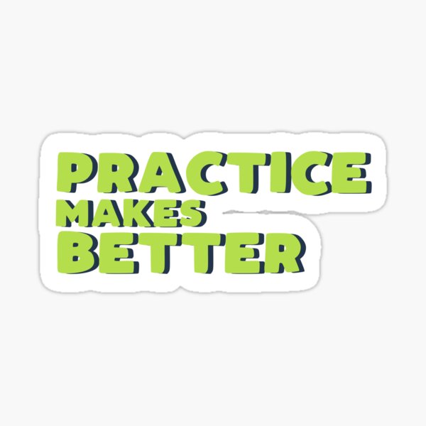 Practice makes better Sticker