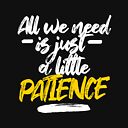 All We Need Is Just A Little Patience Patience Lyrics T Shirt By Georginaleger Redbubble