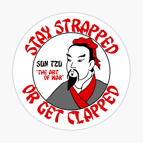 Stay Strapped or Get Clapped | Sun Tzu, Art of War | Sticker | Pin | Button Sticker