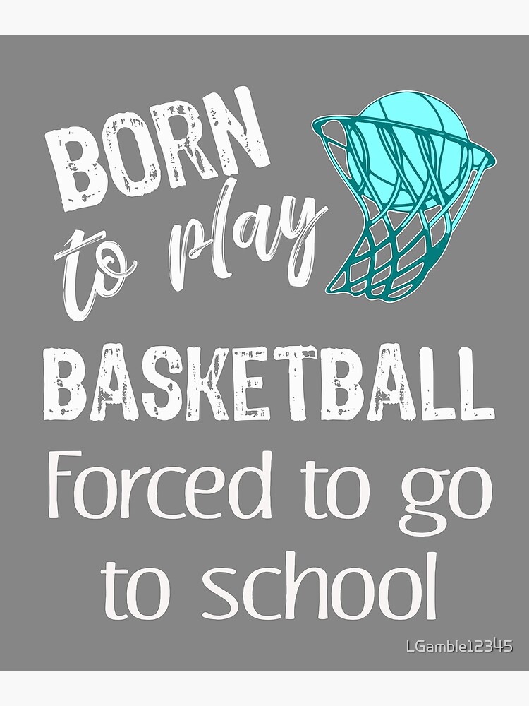 Disover Funny boys Born to do Basketball forced to go to School Premium Matte Vertical Poster