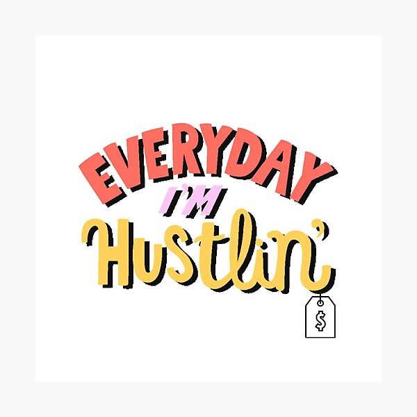 Item preview, Everyday I’m hustlin’ designed and sold by Rebeccamckelvey.