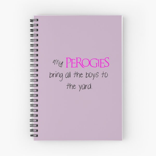 Item preview, My Perogies bring all the boys to the yard, dark font designed and sold by MelanieJoy.
