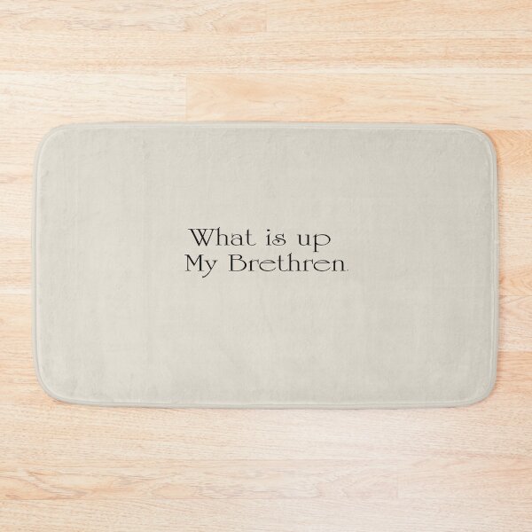 Item preview, What is up My Brethren designed and sold by MelanieJoy.