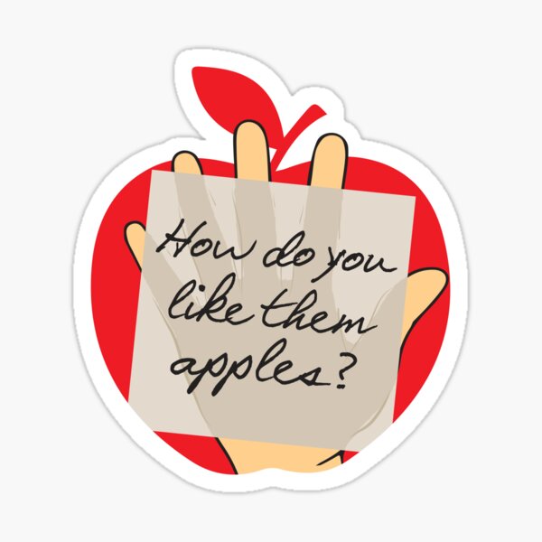 How Do You Like Them Apples Gifts & Merchandise | Redbubble