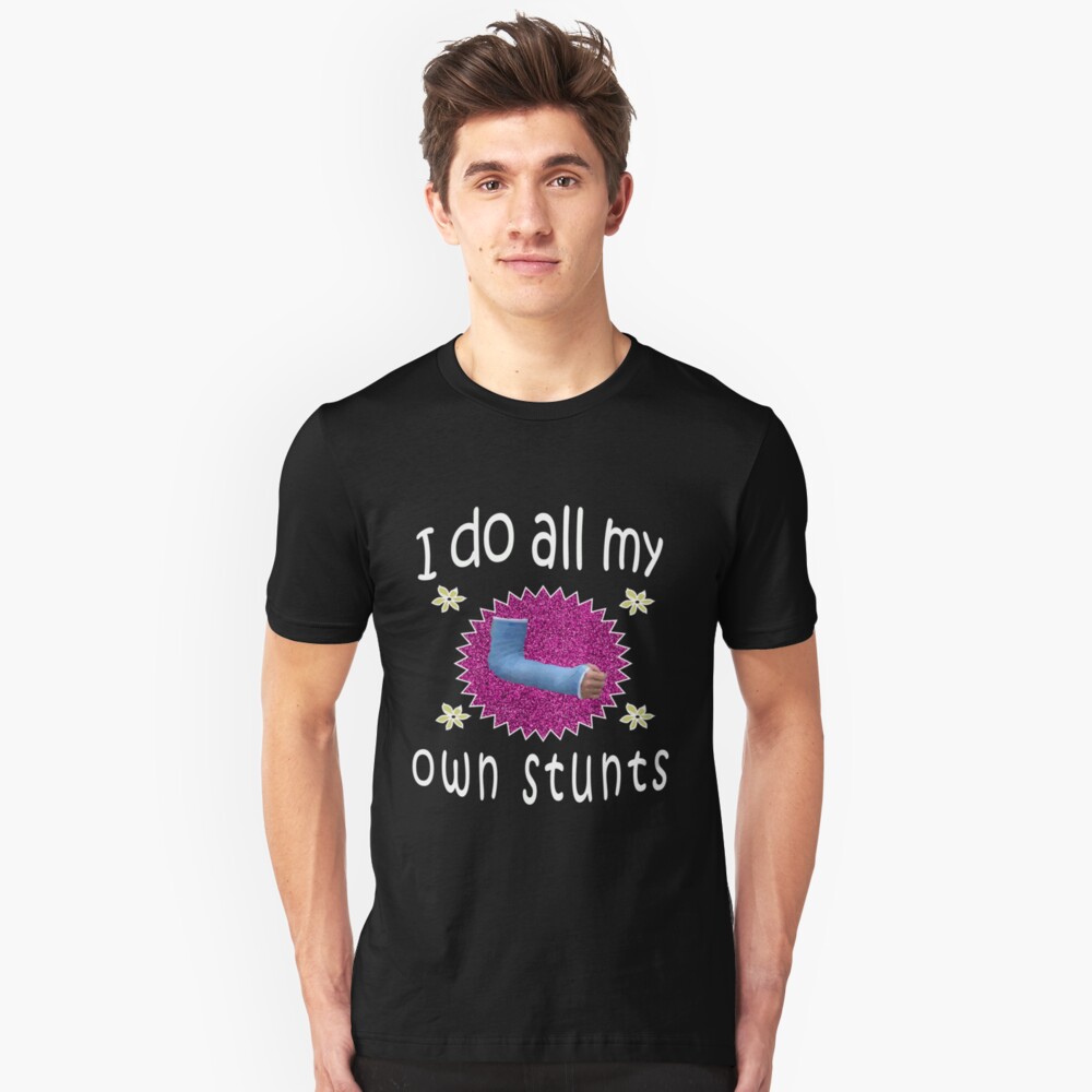 I Do All My Own Stunts Broken Arm Unisex Sweatshirt tee