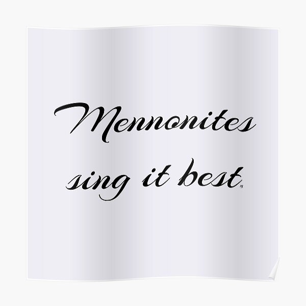 Mennonites Sing It Best - dark font Poster