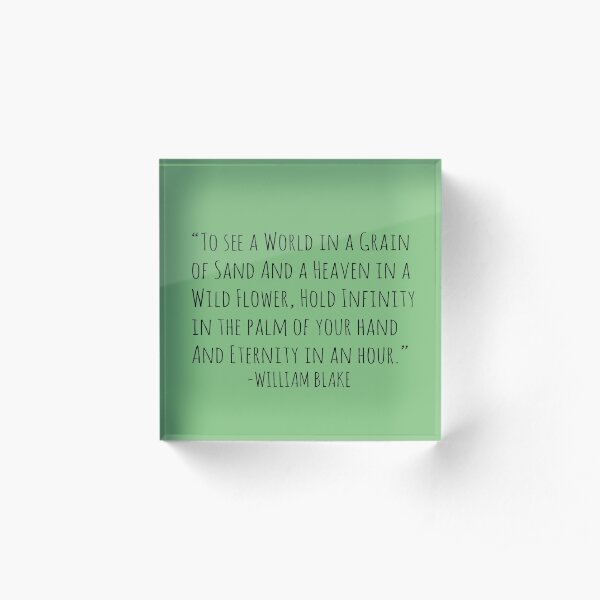 To see a world in a grain of sand.. Acrylic Block