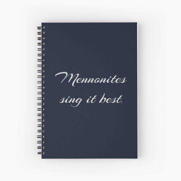 Mennonites Sing It Best - light font Spiral Notebook