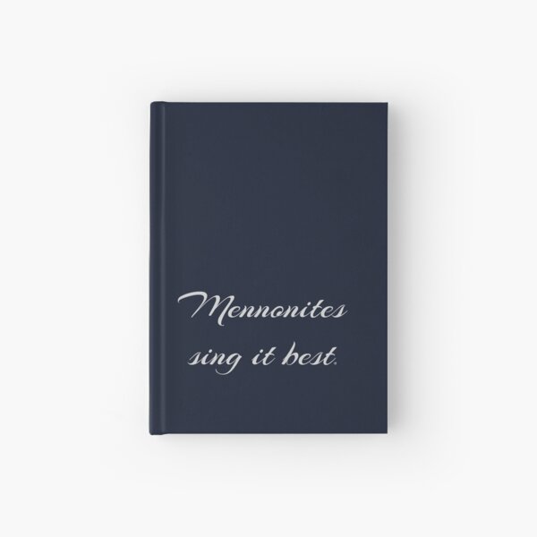 Mennonites Sing It Best - light font Hardcover Journal