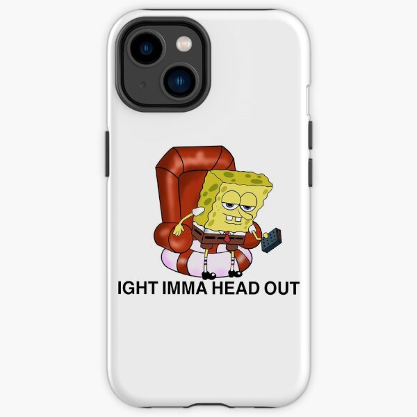 Ight imma head out spongebob meme iPhone Tough Case