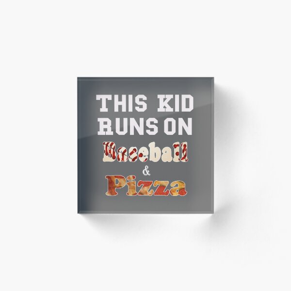 Funny This Kid runs on baseball and Pizza Acrylic Block