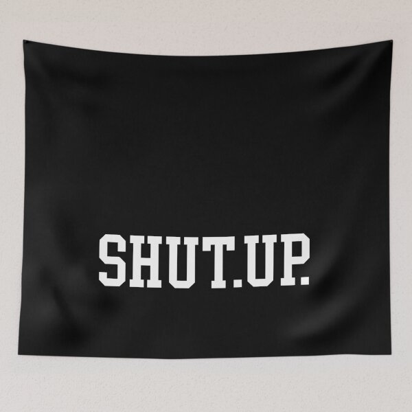 Item preview, Shut. Up. (White Text) designed and sold by gingerlouls.