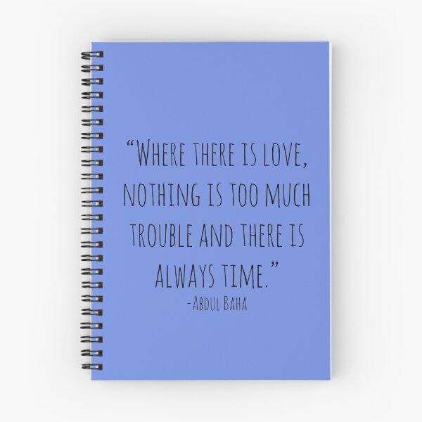 Item preview, "Where there is love, nothing is too much trouble and there is always time." -Abdul Baha designed and sold by Rob Price.