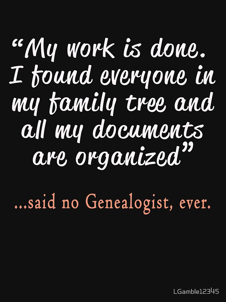 Funny Said No Genealogist Ever Quote Gift T-Shirt
