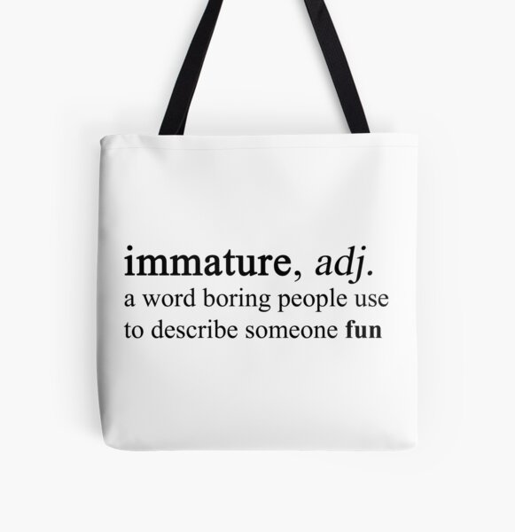 Immature Definition Funny Text Slogan All Over Print Tote Bag