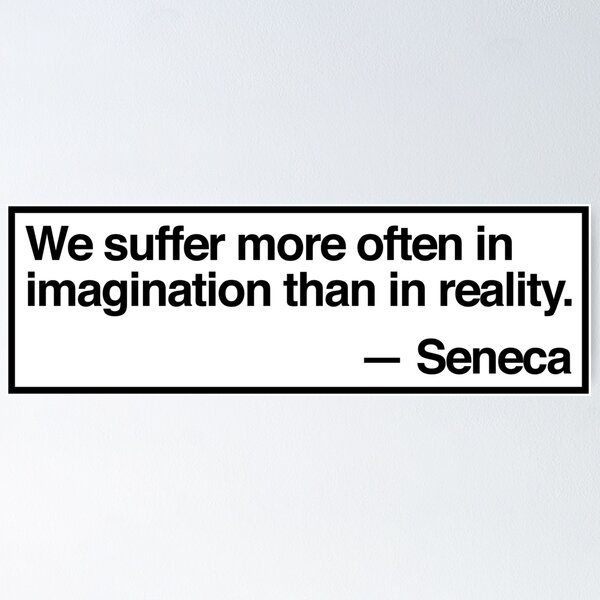 Item preview, seneca - "we suffer more often in imagination than in reality" designed and sold by QuoteSpirations.