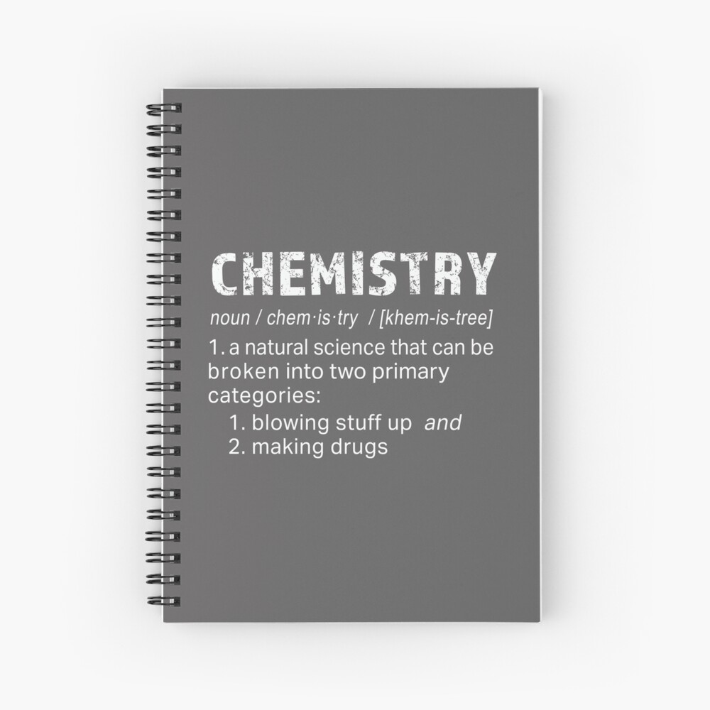 "Funny Chemistry definition for chemists and science teachers" Spiral Notebook for Sale by
