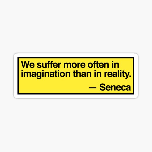 Item preview, seneca - "we suffer more often in imagination than in reality" designed and sold by QuoteSpirations.