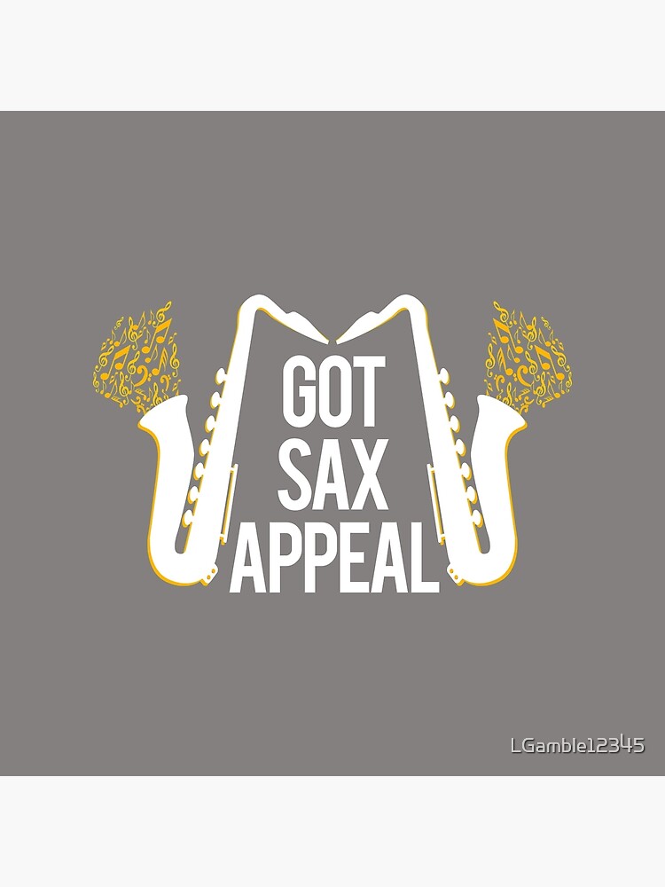 Awesome Funny Saxophone SAx Appeal Design by LGamble12345