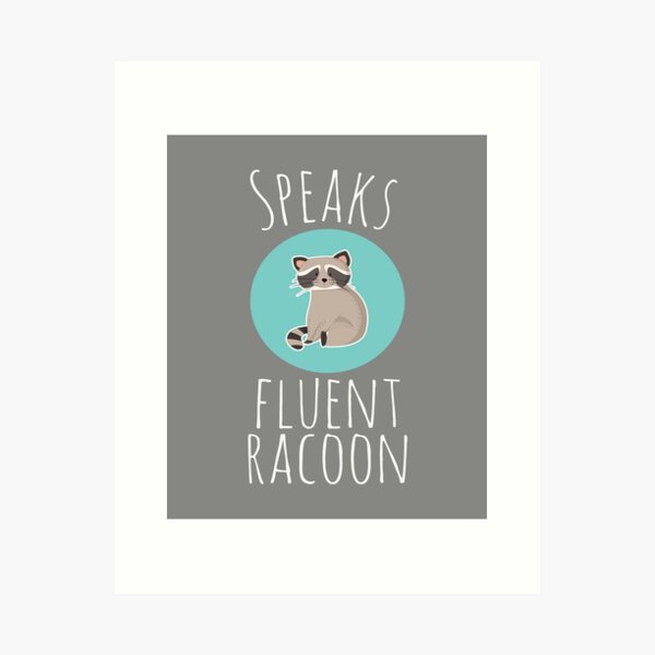 Item preview, Cute Speaks Fluent Racoon gift designed and sold by LGamble12345.