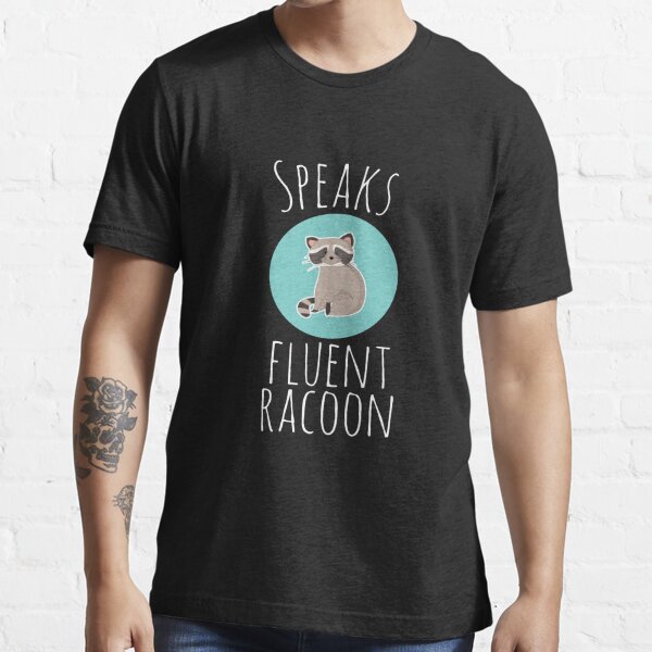 Cute Speaks Fluent Racoon gift Essential T-Shirt