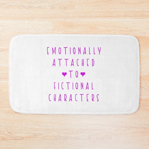 Item preview, Emotionally Attached to Fictional Characters designed and sold by SerpentSkyArts.