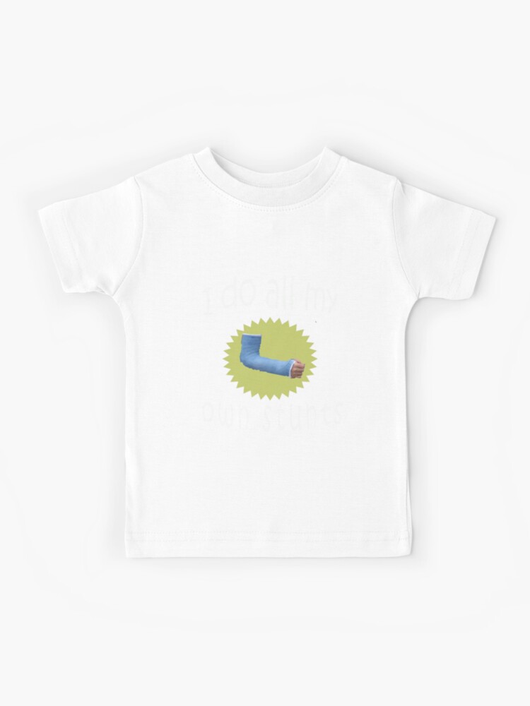 Broken Arm Gift For Kids: I Do All My Own Stunts T-Shirt Broken Arm Gift For Kids: I Do All My Own Stunts T-Shirt