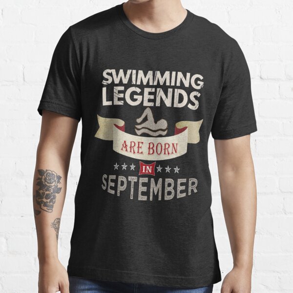 Swimming Legends are born in October Swim Essential T-Shirt