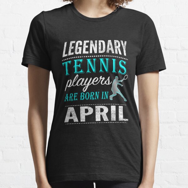 Item preview, Tennis Legend are born in  April for girls and boys designed and sold by LGamble12345.