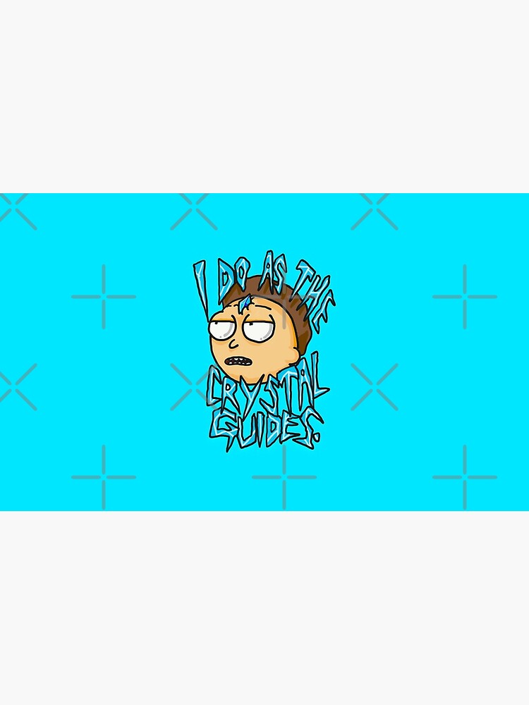 Morty "I Do As The Crystal Guides" quote from Rick and Morty™ Death Crystal by sketchNkustom