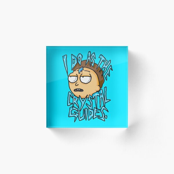 Morty "I Do As The Crystal Guides" quote from Rick and Morty™ Death Crystal Acrylic Block
