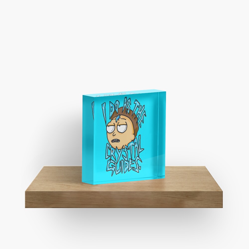 Morty "I Do As The Crystal Guides" quote from Rick and Morty™ Death Crystal Acrylic Block