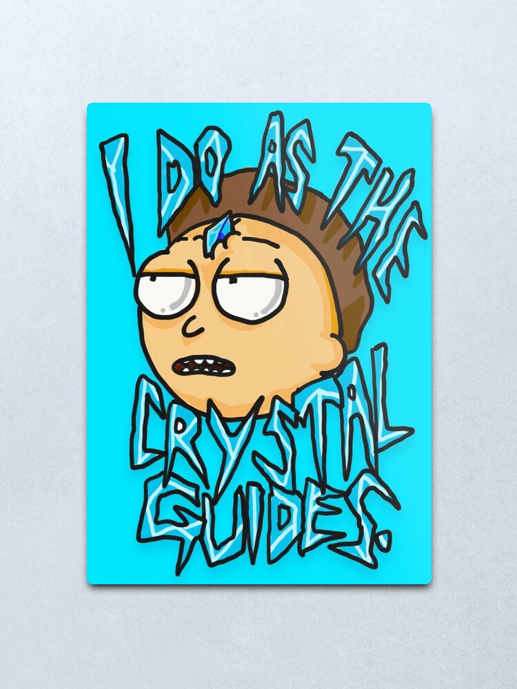 Alternate view of Morty "I Do As The Crystal Guides" quote from Rick and Morty™ Death Crystal Metal Print