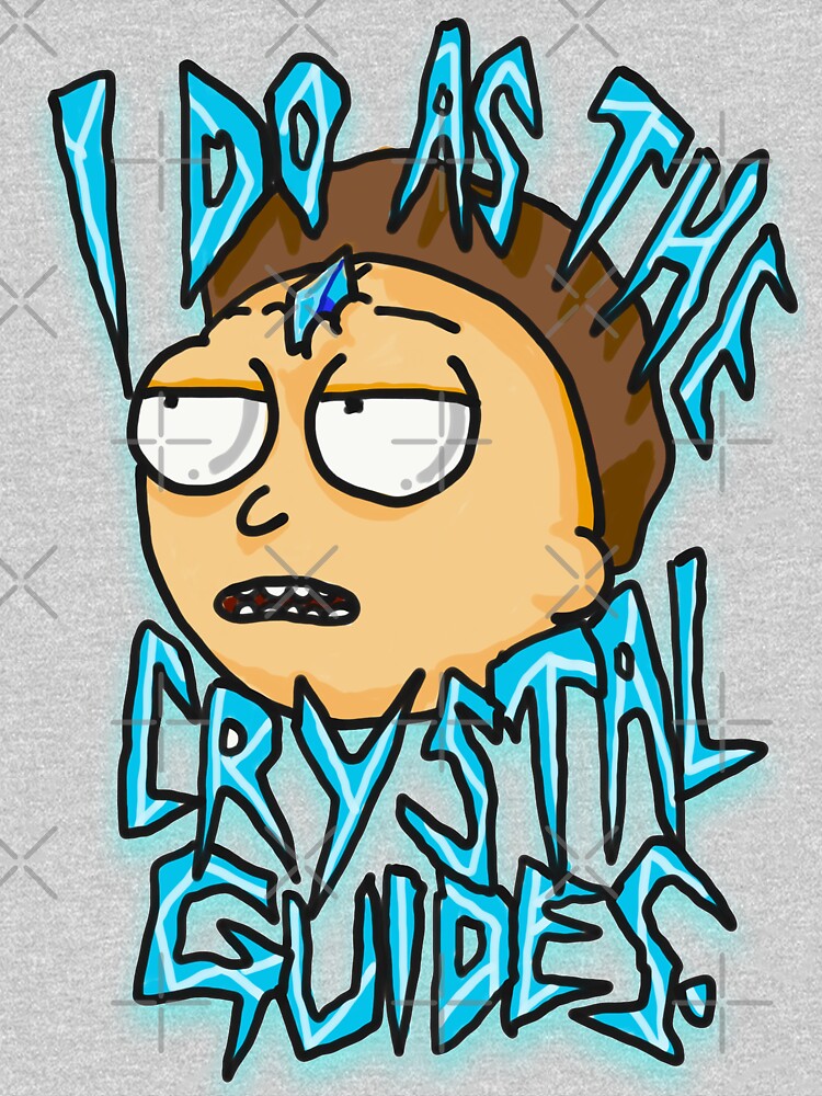 Morty "I Do As The Crystal Guides" quote from Rick and Morty™ Death Crystal by sketchNkustom