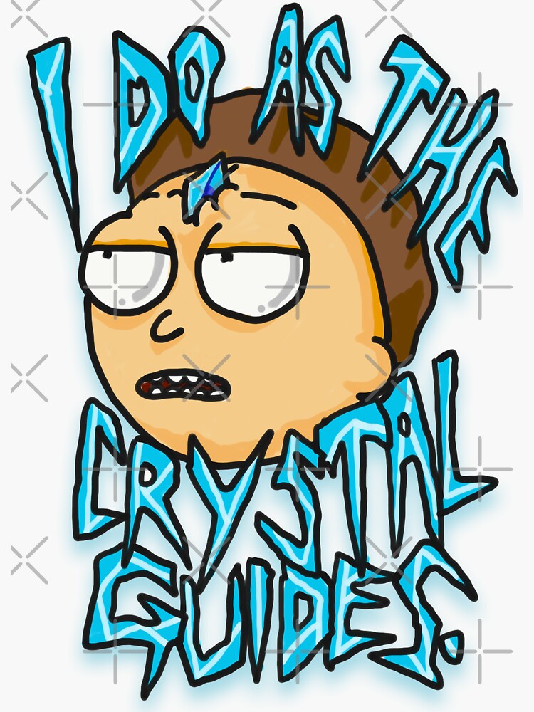 Morty "I Do As The Crystal Guides" quote from Rick and Morty™ Death Crystal by sketchNkustom