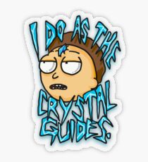 Morty "I Do As The Crystal Guides" quote from Rick and Mortyâ„¢ Death Crystal Transparent Sticker