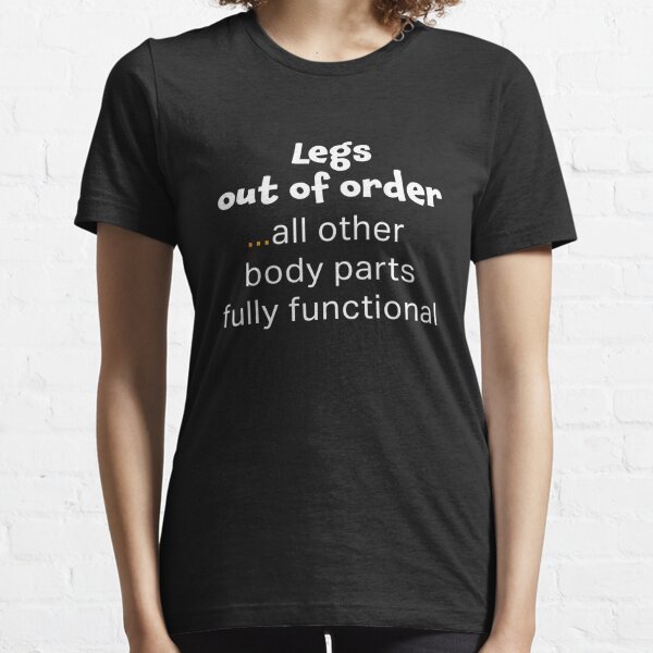 Awesome Wheelchair Leg Out of Order Funny Gift Design Essential T-Shirt