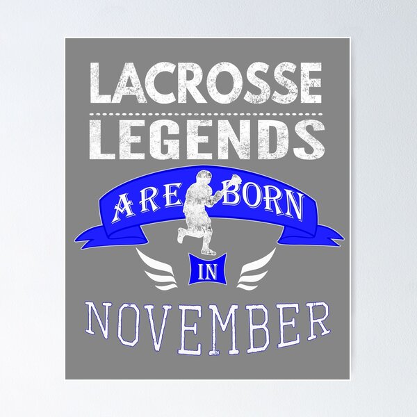 Item preview, Lacrosse Legends are Born in November Boys (2) designed and sold by LGamble12345.