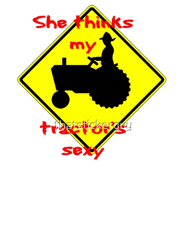 She Thinks My Tractors Sexy Stickers By Thatstickerguy Redbubble 