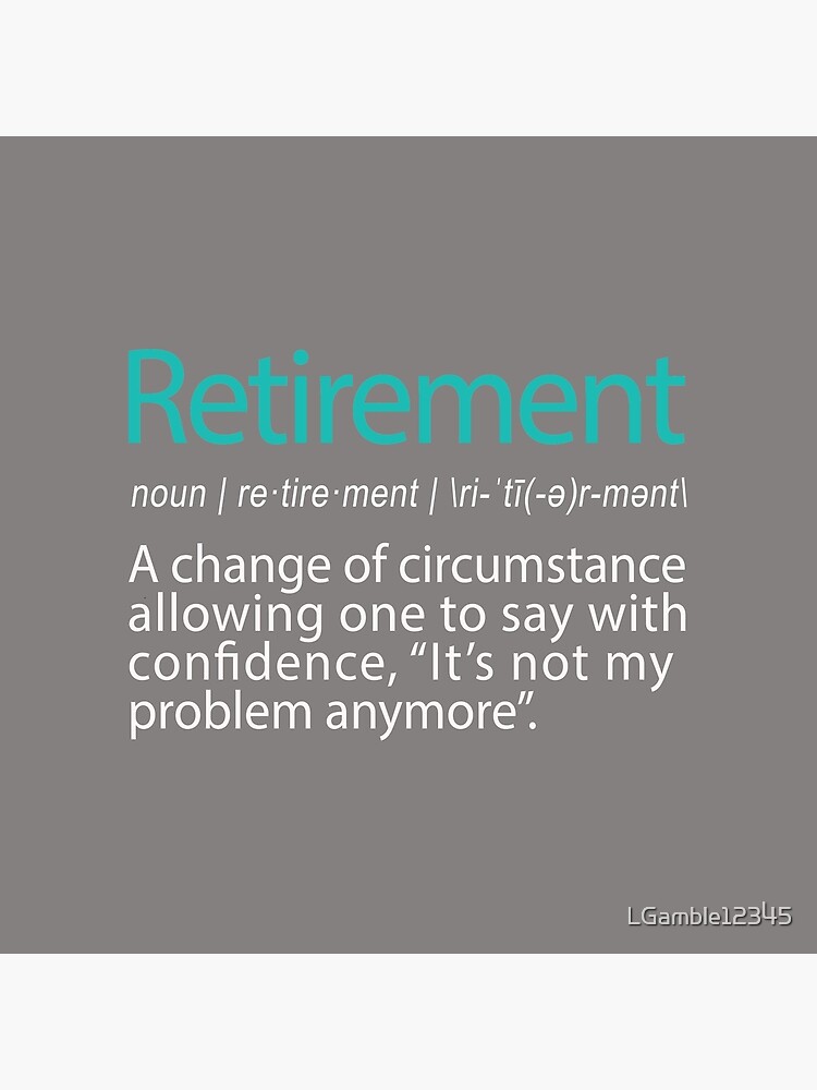 Funny Retirement Not my Problem anymore Gift design by LGamble12345