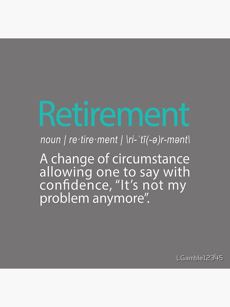 Funny Retirement Not my Problem anymore Gift design by LGamble12345
