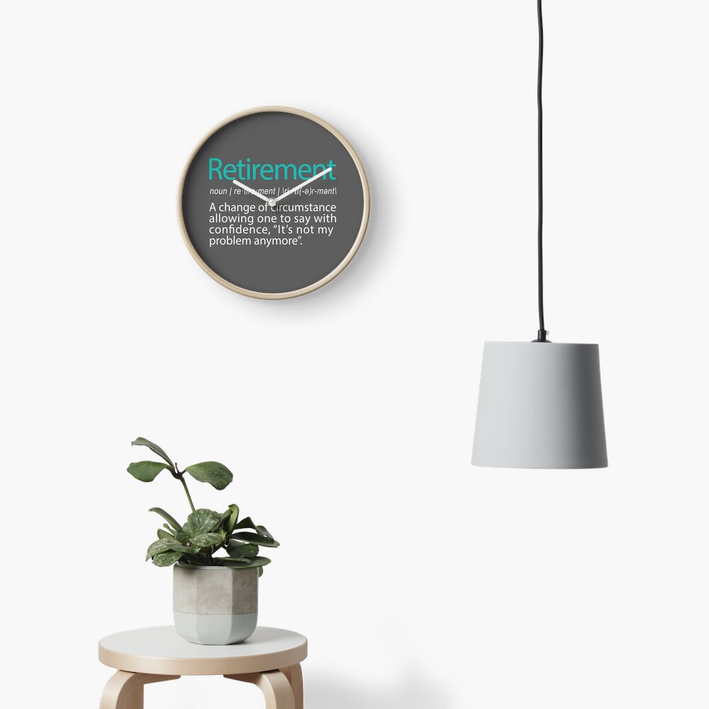 Funny Retirement Not my Problem anymore Gift design Clock
